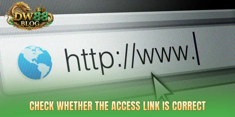 Check whether the access link is correct
