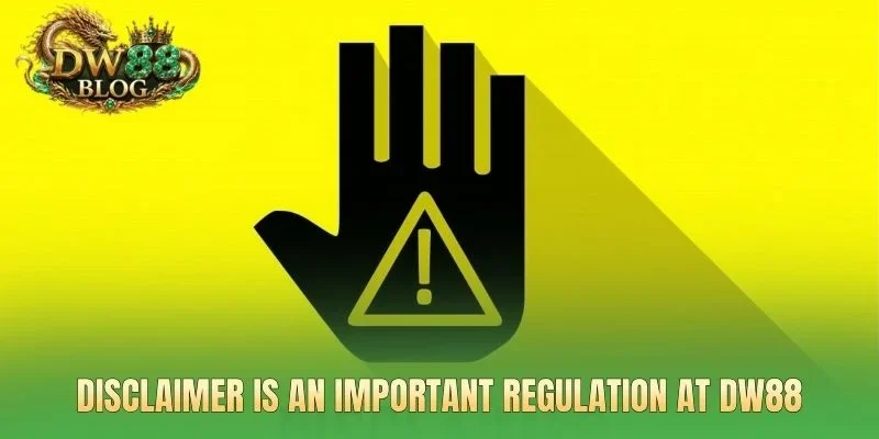 Disclaimer is an important regulation at DW88