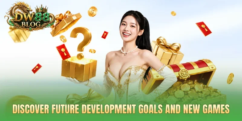 Discover future development goals and new games