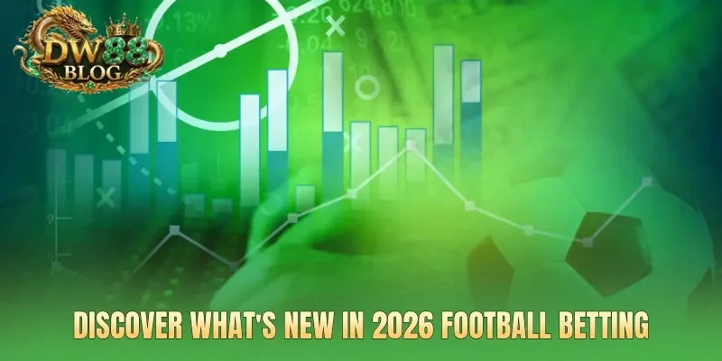 What_s new in 2026 football betting