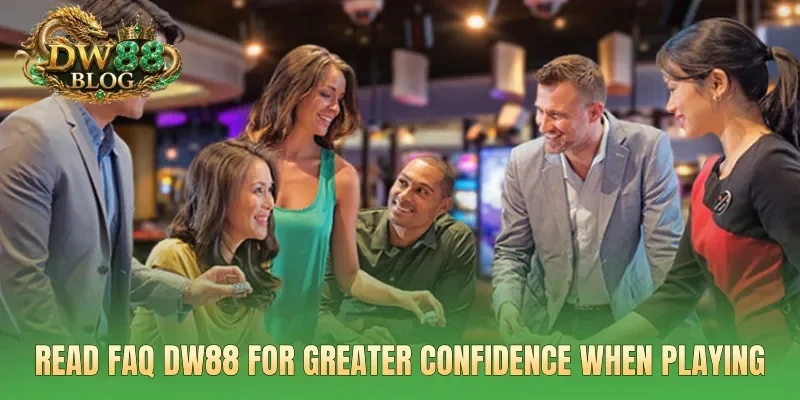 Read FAQ DW88 for greater confidence when playing