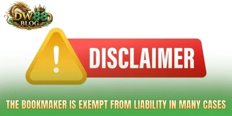 The bookmaker is exempt from liability in many cases